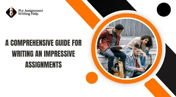 a-comprehensive-guide-for-writing-impressive-assignments